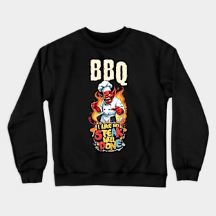 I like my steak well done Crewneck Sweatshirt